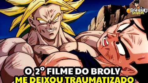 ANALISANDO O TRAUMATIZANTE SEGUNDO FILME DO BROLY DRAGON BALL Z O