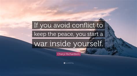 Cheryl Richardson Quote “if You Avoid Conflict To Keep The Peace You