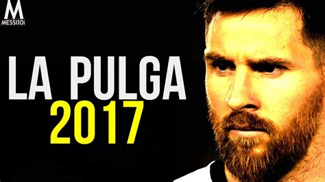 Lionel Messi 2017 La Pulga Magical Skills And Goals 2016 17 Hd Youtube