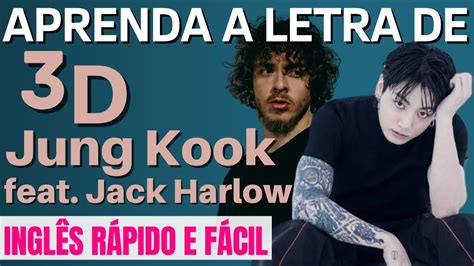 Aprenda A Letra De 3d Do Jung Kook Do Bts Feat Jack Harlow Inglês