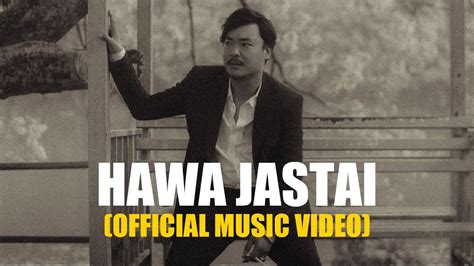 Hawa Jastai - John Chamling Rai | Official Music Video | Starring Sujan ...