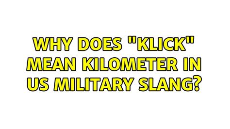 Why Does Klick Mean Kilometer In Us Military Slang Solutions