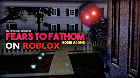 Roblox Fears To Fathom Home Alone [full Walkthrough] Youtube