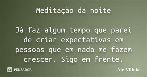 Meditação Da Noite Já Faz Algum Tempo Ale Villela Pensador