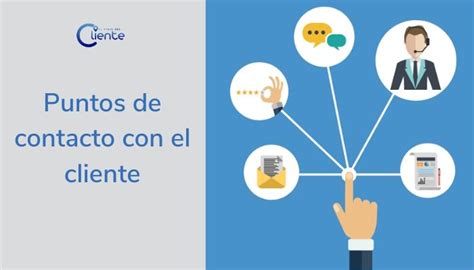 Los Puntos De Contacto Con El Cliente Como Clave Del Customer Journey