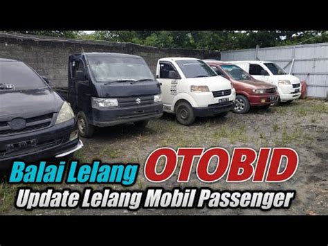 Update Lelang Mobil Passenger Di Balai Lelang Otobid Youtube