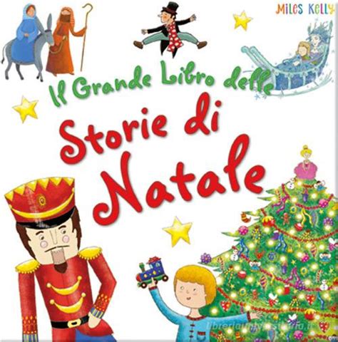 Il Grande Libro Delle Storie Di Natale Ediz A Colori Di Miles Kelly