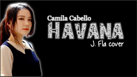 Lyrics Camila Cabello Havana J Fla Cover Youtube Music