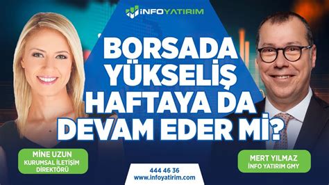 Borsada Yükseliş Haftaya Da Devam Eder Mi Mert Yılmaz Yorumluyor