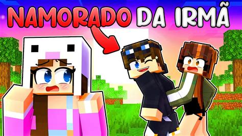 O Namorado Da Minha IrmÃ Se Apaixonou Por Mim No Minecraft Youtube