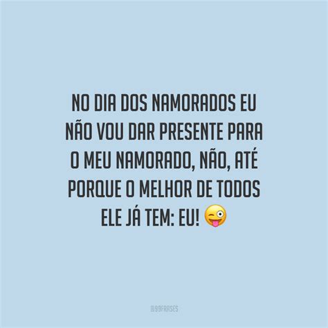 Dia Dos Namorados Engracado - 55 frases do Dia dos Namorados engraçadas para casais e solteiros rirem