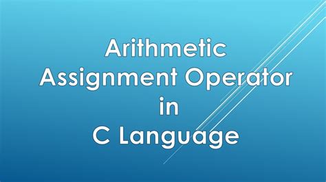 Arithmetic Assignment Operator In C Language Youtube