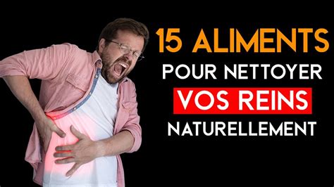 15 Aliments Pour Nettoyer Vos Reins Naturellement YouTube