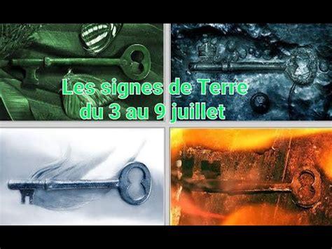 Les Signes De Terre G N Ral Semaine Du Au Juillet Youtube