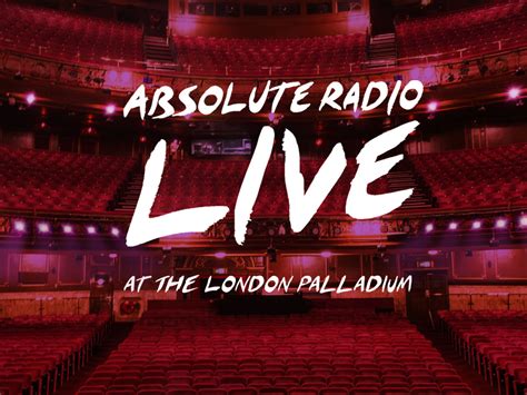 Absolute Radio Live at the London Palladium