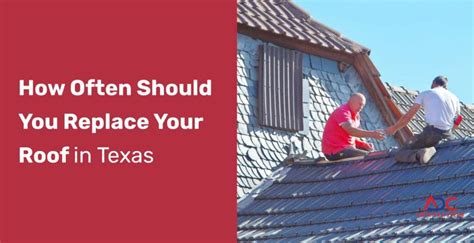 How Often Should You Replace Your Roofs In Texas