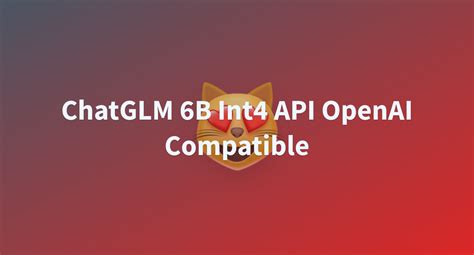 ChatGLM 6B Int4 API OpenAI Compatible A Hugging Face Space By JosStorer