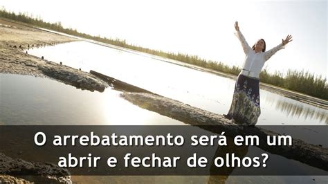 O arrebatamento será em um abrir e fechar de olhos I Coríntios 15 51