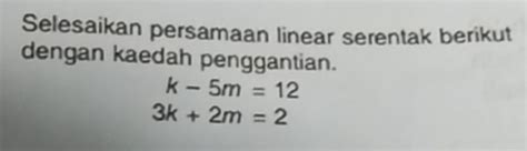 Solved Selesaikan Persamaan Linear Serentak Berikut Dengan Kaedah