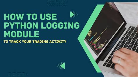 How To Use Python Logging Module To Track Your Trading Activity Youtube