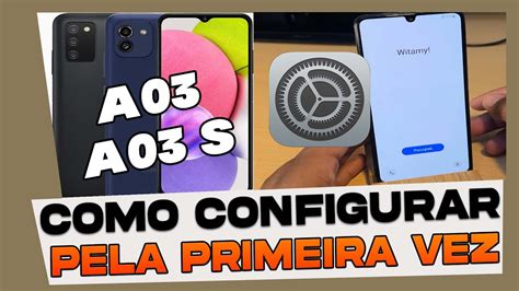 Como Configurar O Samsung Galaxy A03 E A03s Pela Primeira Vez Youtube