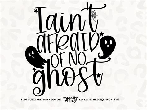 I Aint Afraid Of No Ghost Halloween Svg Halloween Decor Png Dxf So Fontsy