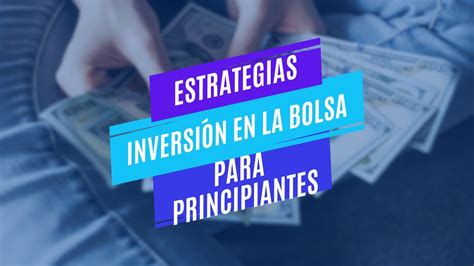 Estrategias de Inversión en Bolsa para Principiantes YouTube