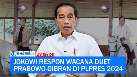 Jokowi Respon Wacana Duet Prabowo Gibran Di Pilpres 2024 Youtube