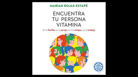 Encuentra Tu Persona Vitamina Audiolibro de Marian Rojas Estapé YouTube