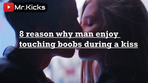 8 Reasons Man Enjoy Touching Woman Boobs When Kiss Youtube