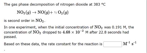 Solved The Gas Phase Decomposition Of Nitrogen Dioxide At Chegg