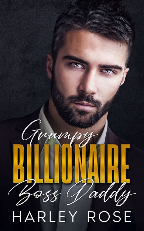 Grumpy Billionaire Boss Daddy By Harley Rose Goodreads