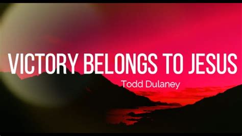 Todd Dulaney VICTORY BELONGS TO JESUS LYRICS YouTube