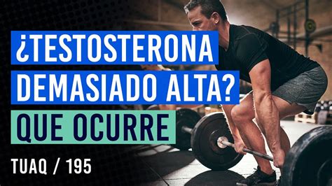 Testosterona Demasiado Alta Es Bueno O Malo Youtube