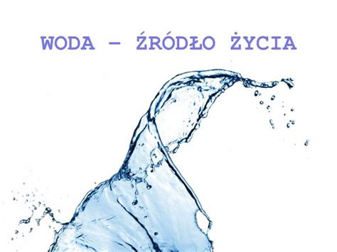 PPT WODA ŹRÓDŁO ŻYCIA PowerPoint Presentation free download ID