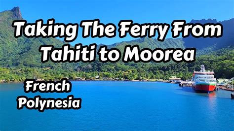 Tahiti To Moorea Ferry Ride YouTube