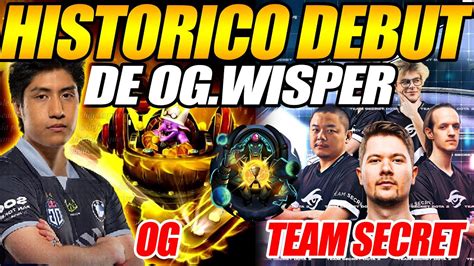 Historico Debut De OG Wisper OG Vs Team Secret Game 1 ESL One