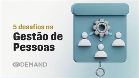 5 maiores desafios na GESTÃO DE PESSOAS e como enfrentá los YouTube