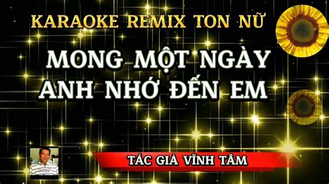 KARAOKE MONG MỘT NGÀY ANH NHỚ ĐẾN EM REMIX TONE NỮ Beanpham YouTube