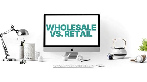 Wholesale Vs Retail Differences You Need To Know