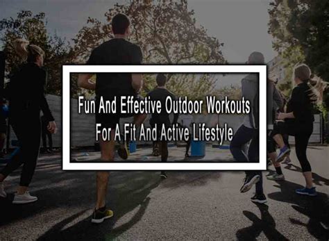 10 Fun And Effective Outdoor Workouts For A Fit And Active Lifestyle