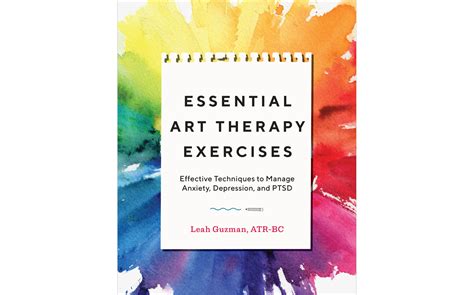 Essential Art Therapy Exercises: Effective Techniques to Manage Anxiety, Depression, and PTSD ...