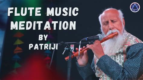 Flute Music Meditation By Patriji Pyramid Music Meditation Academy I