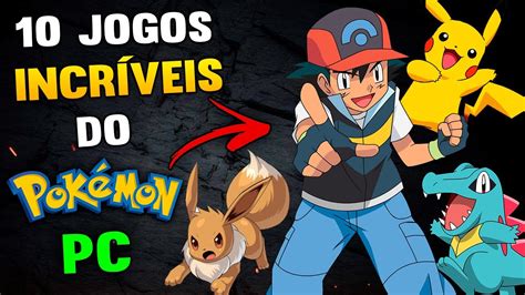 10 Jogos Incríveis Do PokÉmon Para Pc 💻 Jogos Leves Online E GrÁtis