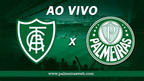 América Mg X Palmeiras Ao Vivo Saiba Onde Assistir