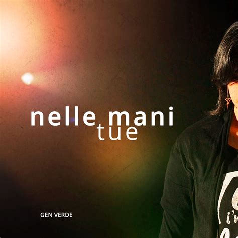 Nelle Mani Tue Testo Genverde Genverde