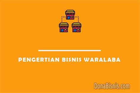 Pengertian Bisnis Waralaba, Kriteria, Kelebihan - DonaBisnis