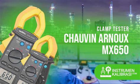 Clamp Meter Chauvin Arnoux MX 650 Pedoman Penggunaan Dan Fitur Unggulan