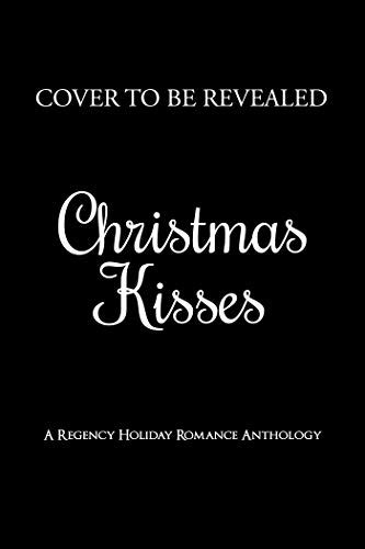 Christmas Kisses A Regency Holiday Romance Anthology Universal Book