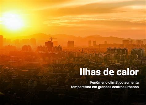 As Ilhas De Calor Representam Um Dos Problemas Ambientais Urbanos
